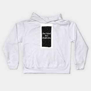 Don't Quit Your Daydreams Kids Hoodie